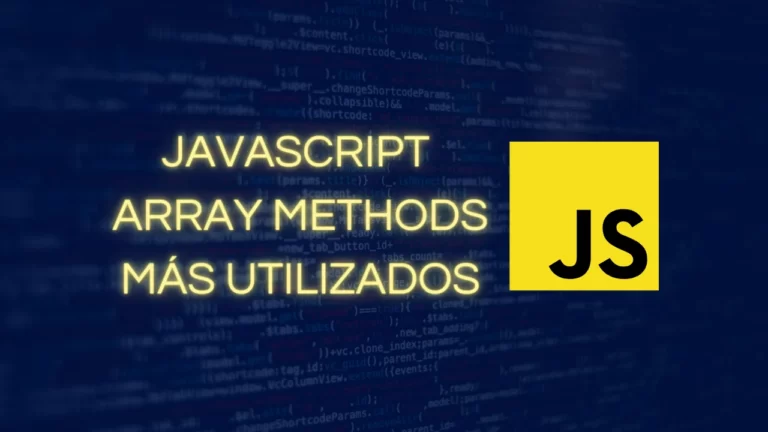 JAVASCRIPT ARRAY METHODS MÁS UTILIZADOS