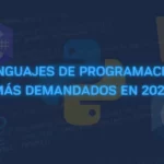 LENGUAJES DE PROGRAMACIÓN MÁS DEMANDADOS EN 2022