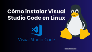 Cómo instalar Visual Studio Code en Linux 2023 – Digital Nest