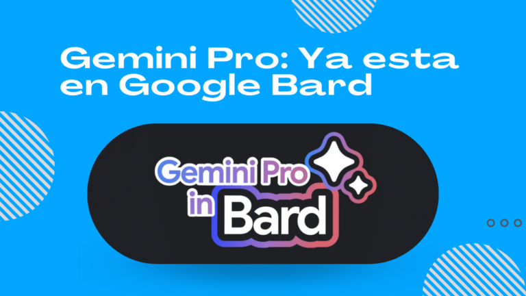 Gemini Pro Ya esta en Google Bard